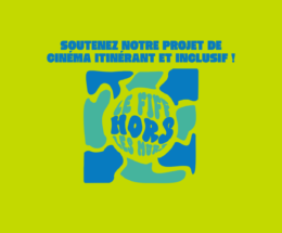Soutenez notre projet de cinéma itinérant et inclusif !
